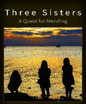 Three sisters : a quest for mending